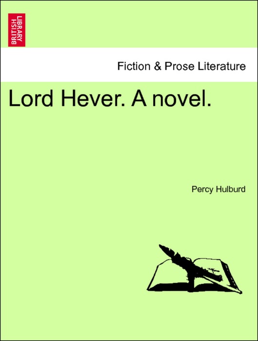 Lord Hever. A novel. VOL. II
