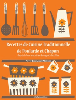 Recettes de cuisine traditionnelle de poularde et chapon by Auguste Escoffier & Pierre-Emmanuel Malissin