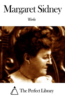 Works of Margaret Sidney by Margaret Sidney