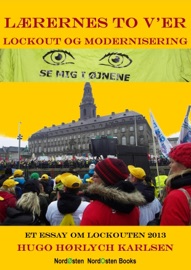 Lærernes to V’er – lockout og modernisering. Et essay om lockouten 2013 - Hugo Hørlych Karlsen
