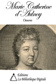 Oeuvres de Marie-Catherine d'Aulnoy - Marie-Catherine d’Aulnoy