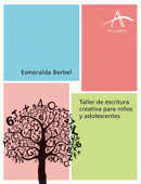 Taller de escritura creativa para niños y adolescentes - Esmeralda Berbel