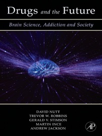 Drugs and the Future - David J. Nutt, Trevor W. Robbins, Gerald V. Stimson, Martin Ince & Andrew Jackson
