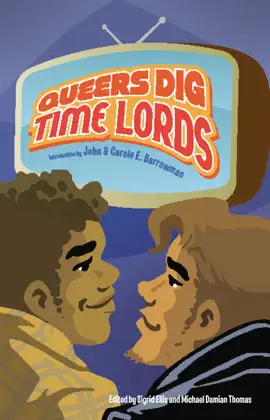 Read: Queers Dig Time Lords: A Celebration of Doctor Who by the LGBTQ Book Fans Who Love It