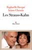 Les Strauss-Kahn - Raphaëlle Bacqué & Ariane Chemin
