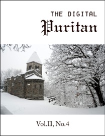 The Digital Puritan - Vol.II, No.4 - Thomas Boston, David Clarkson, Samuel Annesley, John Milward, George Whitefield & Samuel Crossman