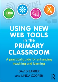 Using New Web Tools in the Primary Classroom by David Barber & Linda Cooper