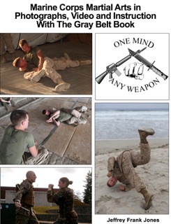 Marine Corps Martial Arts in Photographs, Video and Instruction  With The Gray Belt Book by Jeffrey Frank Jones & U.S. Department of Defense