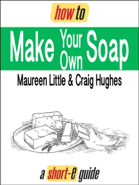 How to Make Your Own Soap (Short-e Guide)