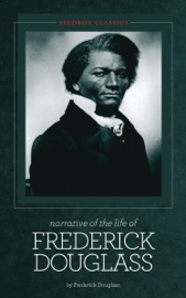 Narrative of the Life of Frederick Douglass - Frederick Douglass