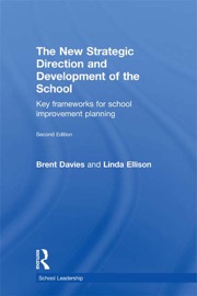 The New Strategic Direction and Development of the School - Brent Davies & Linda Ellison