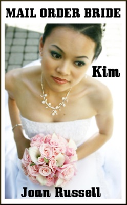 Mail Order Bride - Kim - Interracial Erotic Romance (Mail Order Bride, #1)