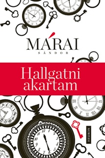 Hallgatni akartam by Sándor Márai
