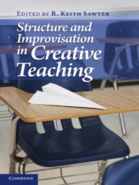 Structure and Improvisation In Creative Teaching - R. Keith Sawyer