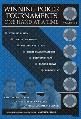 Winning Poker Tournaments One Hand At a Time Volume I