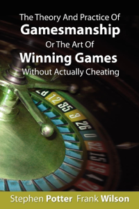 The Theory and Practice of Gamesmanship or the Art of Winning Games Without Actually Cheating - Stephen Potter Cover Art