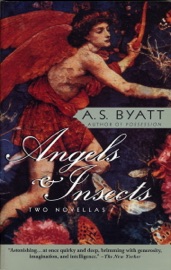 Angels & Insects - A S Byatt