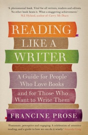 Reading Like a Writer - Francine Prose