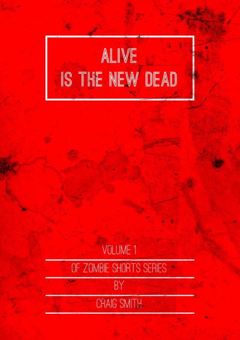 Alive Is The New Dead: Vol 1