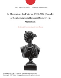 In Memoriam: Saul Viener, 1921-2006 (Founder of Southern Jewish Historical Society) (In Memoriam) - American Jewish History