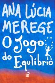 O jogo do equilíbrio - Ana Lúcia Merege