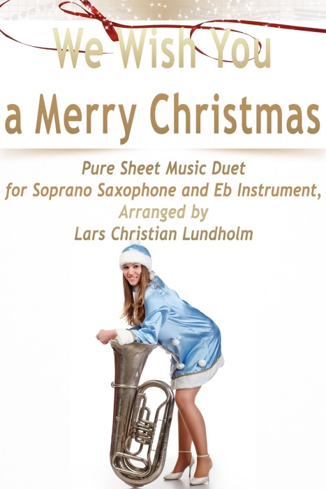We Wish You a Merry Christmas Pure Sheet Music Duet for Soprano Saxophone and Eb Instrument, Arranged by Lars Christian Lundholm