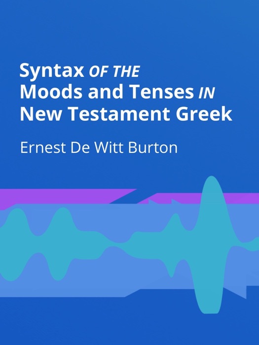 Syntax of the Moods & Tenses in New Testa...