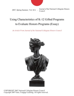 Using Characteristics of K-12 Gifted Programs to Evaluate Honors Programs (Essay) by Journal of the National Collegiate Honors Council