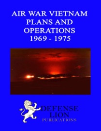 Air War Vietnam Part II - Plans and Operations 1969 - 1975 - Stuart Slade & Dr. Elizabeth H. Hartsook