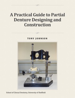 A Practical Guide to Partial Denture Designing and Construction by Tony Johnson
