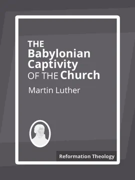 Read: Book The Babylonian Captivity of the Church