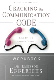 Cracking the Communication Code Workbook - Dr. Emerson Eggerichs