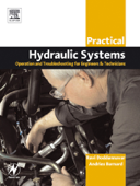 Practical Hydraulic Systems: Operation and Troubleshooting for Engineers and Technicians - Ravi Doddannavar B.Eng (Mech.Eng), Andries Barnard Dip.Mech.Eng & Jayaraman Ganesh