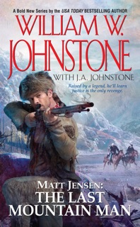 Matt Jensen, The Last Mountain Man by J.A. Johnstone & William W. Johnstone