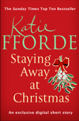 Staying Away at Christmas (Short Story) - Katie Fforde