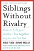 Book Siblings Without Rivalry: How to Help Your Children Live Together So You Can Live Too