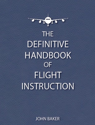 The Definitive Handbook of Flight Instruction
