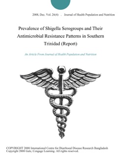 Prevalence of Shigella Serogroups and Their Antimicrobial Resistance Patterns in Southern Trinidad (Report) by Journal of Health Population and Nutrition