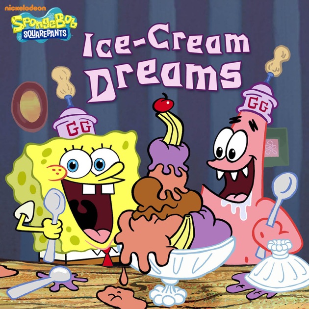 IceCream Dreams (SpongeBob SquarePants) by Nickelodeon Publishing on