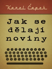 Jak se dělají noviny - Karel Čapek