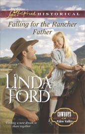 Falling for the Rancher Father - Linda Ford