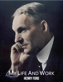 My Life and Work by Henry Ford