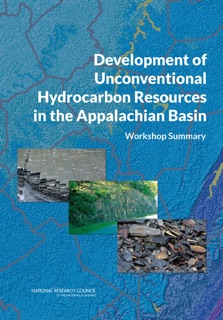 Development of Unconventional Hydrocarbon Resources in the Appalachian Basin by Anne Linn, Committee on the Development of Unconventional Hydrocarbon Resources in the Appalachian Basin, Committee on Earth Resources, Board on Earth Sciences and Resources, Water Science and Technology Board, Division on Earth and Life Studies & National Research Council