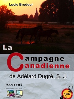 La campagne Canadienne by Lucie Brodeur, Adélard Dugré & Les productions luca