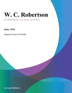 W. C. Robertson by Supreme Court of Florida