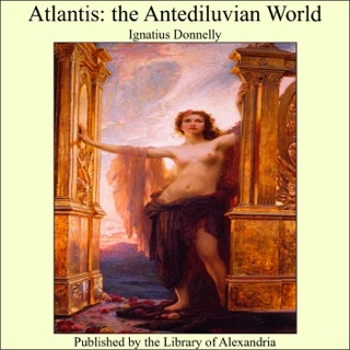 Atlantis: the Antediluvian World by Ignatius Donnelly