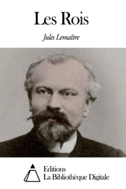 Les Rois - Jules Lemaître