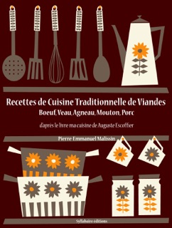 Recettes De Cuisine Traditionnelle De Viandes by Auguste Escoffier & Pierre-Emmanuel Malissin