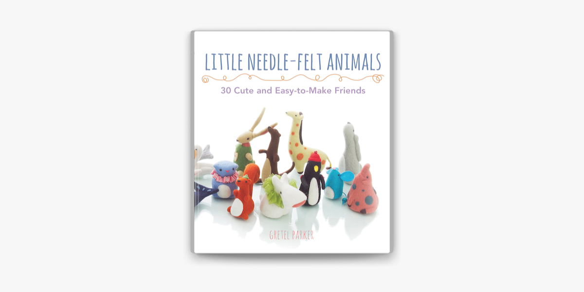‎Little Needle-Felt Animals