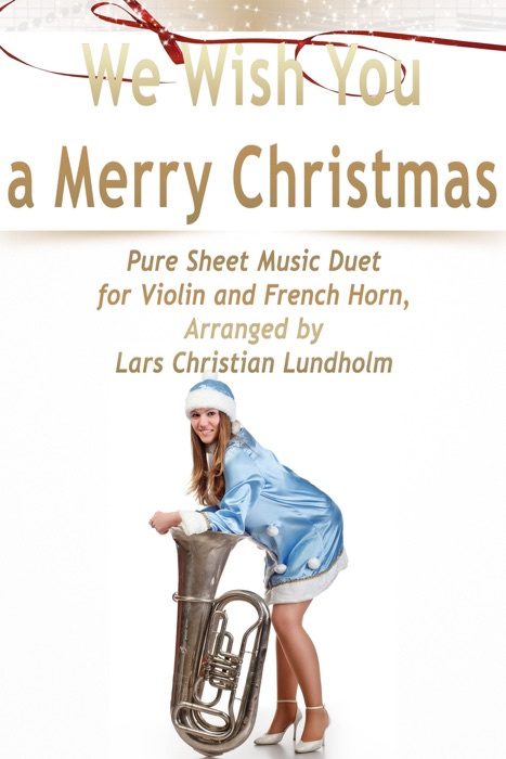 We Wish You a Merry Christmas Pure Sheet Music Duet for Violin and French Horn, Arranged by Lars Christian Lundholm